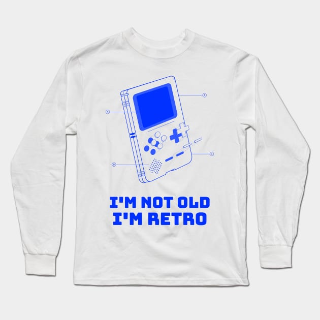 Funny I'm not old; I'm retro Long Sleeve T-Shirt by Print Forge